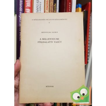 Medveczki Ágnes: A millenniumi földalatti vasút (Ritka)