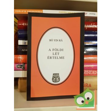 Bó Yin Rá: A földi lét értelme