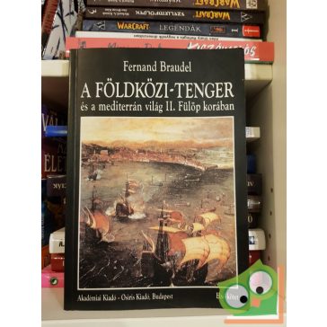   Fernand Braudel: A Földközi-tenger és a mediterrán világ II. Fülöp korában I. kötet (ritka)