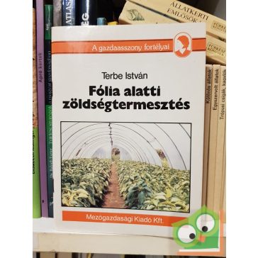 Terbe István: Fólia alatti zöldségtermesztés