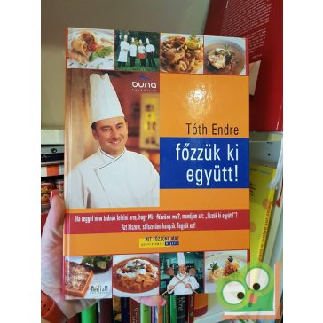 Tóth Endre: Főzzük ki együtt!