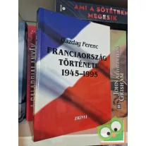 Gazdag Ferenc: Franciaország története 1945–1995