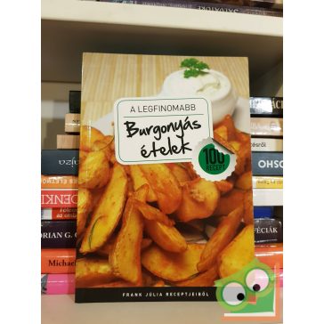 Frank Júlia: A legfinomabb burgonyás ételek