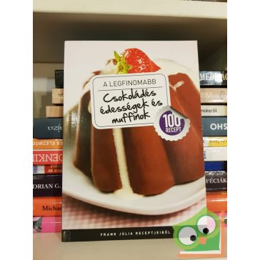   Frank Júlia: A legfinomabb csokoládés édességek és muffinok