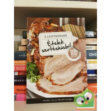 Frank Júlia: A legfinomabb ételek sertéshúsból