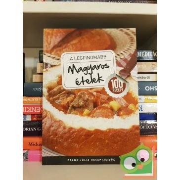 Frank Júlia: A legfinomabb magyaros ételek