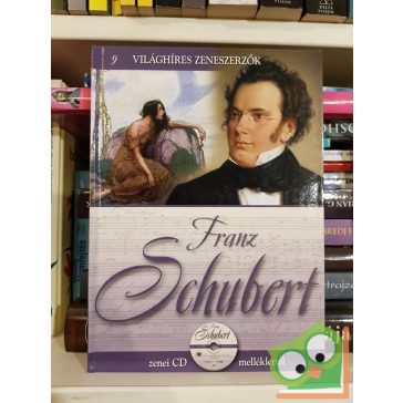   Franz Schubert (Világhíres zeneszerzők 9. CD-melléklettel)