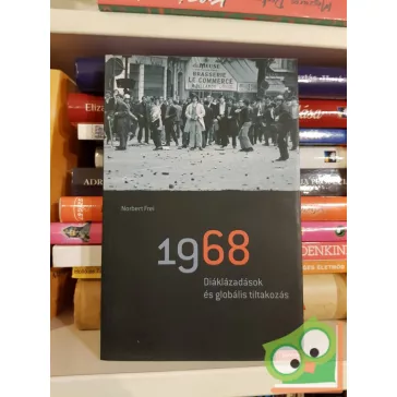   Norbert Frei: 1968 - Diáklázadások és globális tiltakozás