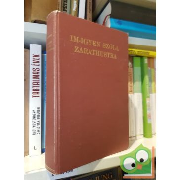 Friedrich Nietzsche: Im-ígyen ​szóla Zarathustra