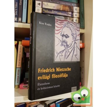 Kiss Endre: Friedrich Nietzsche evilági filozófiája
