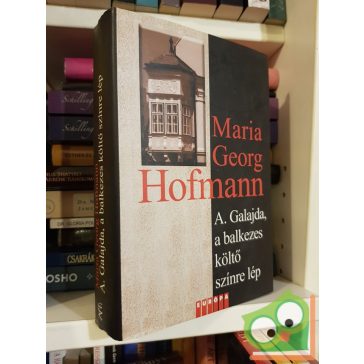   Maria Georg Hofmann: A. Galajda, a balkezes költő színre lép