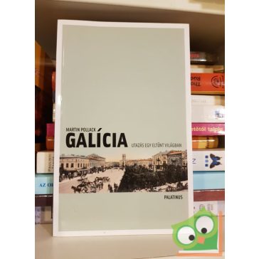   Martin Pollack: Galícia Utazás egy eltűnt világban Kelet-Galícia és Bukovina földjén (Ritka)
