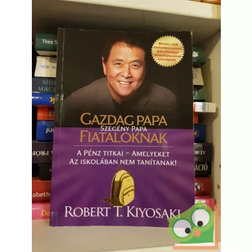   Robert T. Kiyosaki: Gazdag papa, szegény papa fiataloknak (Bagolyvár)(ritka)