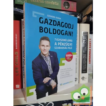   Szendrei Ádám: Gazdagodj boldogan! - 7 egyszerű lépés a pénzügyi szabadsághoz