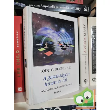 Todd G. Buchholz: A gazdaságon innen és túl