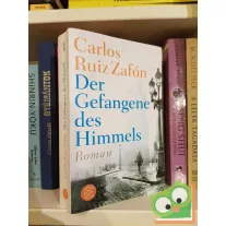   Carlos Ruiz Zafón: Der Gefangene des Himmels (Friedhof der Vergessenen Bücher 3.)