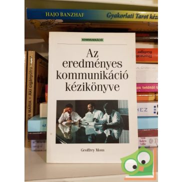 Geoffrey Moss: Az ​eredményes kommunikáció kézikönyve