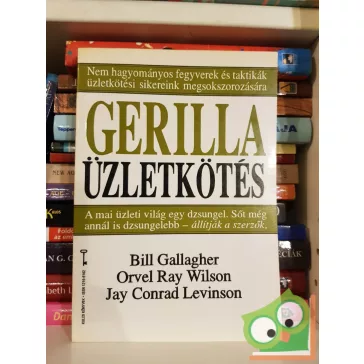   Bill Gallagher, Orvel Ray Wilson, Jay Conrad Levinson: Gerilla üzletkötés (Bagolyvár Kulcs könyvek 14.)
