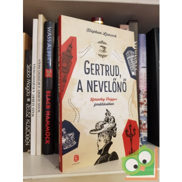 Stephen Butler Leacock: Gertrud, a nevelőnő