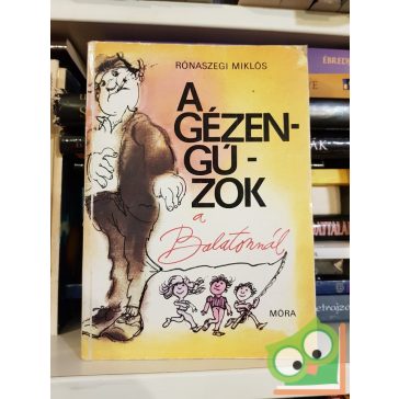   Rónaszegi Miklós: A gézengúzok a Balatonnál (Gézengúzok 2.)