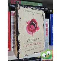 Abigail Gibbs: Vacsora a vámpírral (A sötét hősnő 1.)