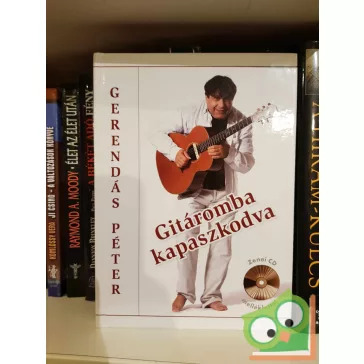   Gerendás Péter: Gitáromba kapaszkodva (zenei CD melléklettel)