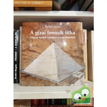Berkes István: A gízai fennsík titka