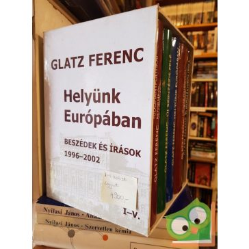   Glatz Ferenc: Helyünk Európában (Beszédek és írások 1996-2002) 5 kötet