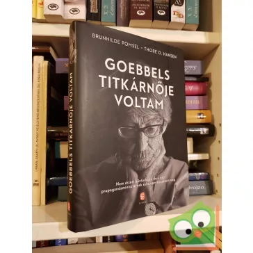   Brunhilde Pomsel, Thore D. Hansen: Goebbels titkárnője voltam
