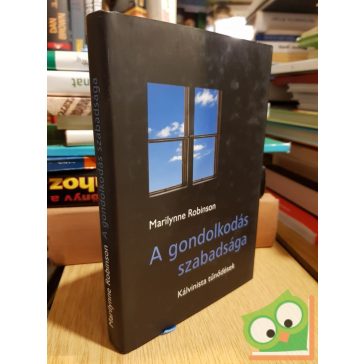 Marilynne Robinson: A gondolkodás szabadsága