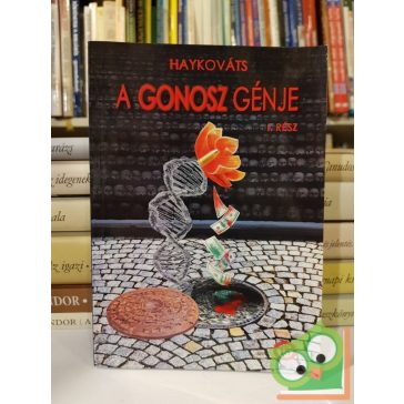   Haykováts: A Gonosz lépéselőnyben (A Gonosz génje 1.) (aláírt)