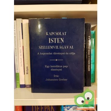 Johannes Greber: Kapcsolat Isten szellemvilágával (Ritka)
