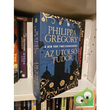   Philippa Gregory: Az utolsó Tudor (A Tudorok 8.) (Plantagenet és Tudor regények 14.)
