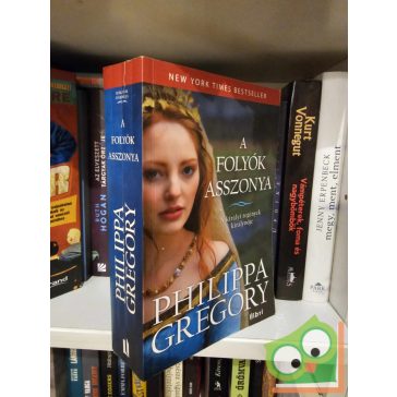   Philippa Gregory: A folyók asszonya (Rokonok háborúja 1.) (Plantagenet és Tudor regények 1.)