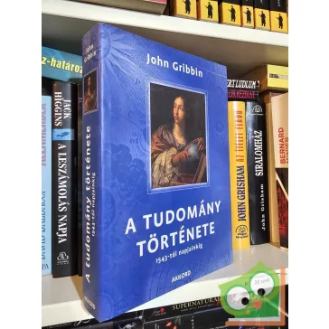 John Gribbin: A tudomány története 1543-tól napjainkig