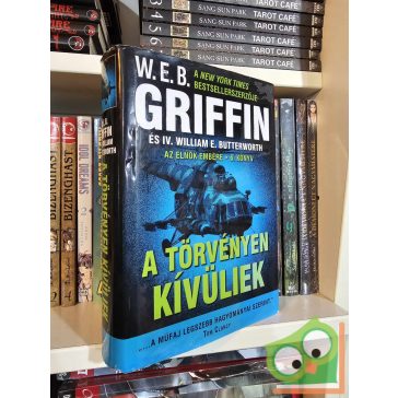   W. E. B. Griffin - IV. William E. Butterworth: A törvényen kívüliek (Az elnök embere 6.)