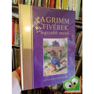   Reader's Digest - Jakob Grimm - Wilhelm Grimm: A Grimm fivérek legszebb meséi (Ritka!) (Fóliás!)