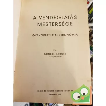   Gundel Károly: A vendéglátás mestersége (nagyon ritka) (reprint)