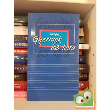 Timár György: Gyermek és kora