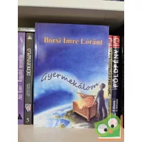 Borsi Imre Lóránt: Gyermekálom (dedikált)