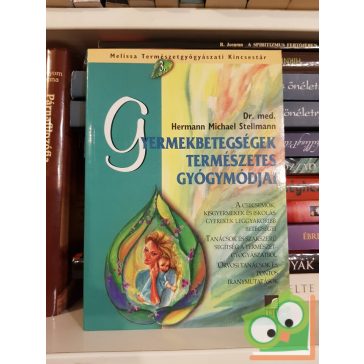   Michael Stellmann: Gyermekbetegségek természetes gyógymódjai