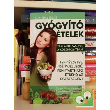 T. Puskás Ildikó: Gyógyító ételek