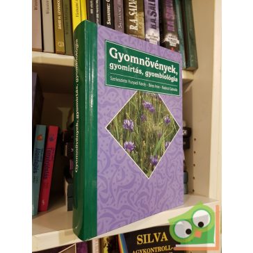   Hunyadi Károly, Kazinczi Gabriella, Béres Imre: Gyomnövények, gyombiológia, gyomirtás (Ritka)