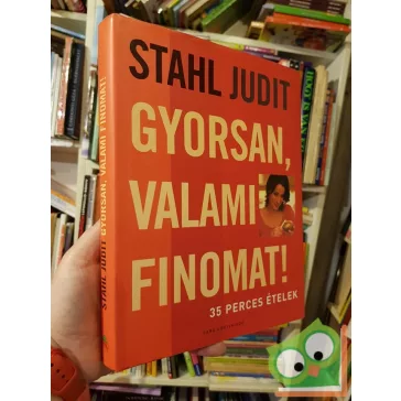 Stahl Judit: Gyorsan, valami finomat!