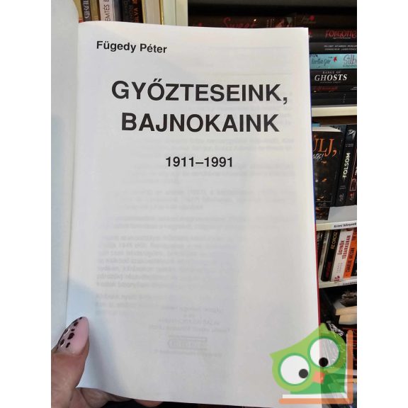 Fügedy Péter: Győzteseink, bajnokaink - 1911-1991 (Vasas-FC)