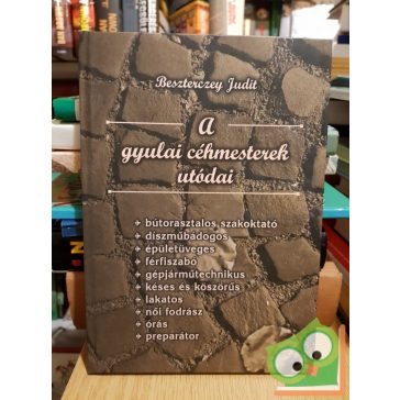 Besztercey Judit: A gyulai céhmesterek utódai