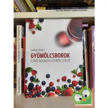   Székely András: Gyümölcsborok és más alkoholos gyümölcsitalok