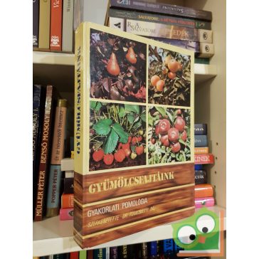 Tomcsányi Pál: Gyümölcsfajtáink - gyakorlati pomológia