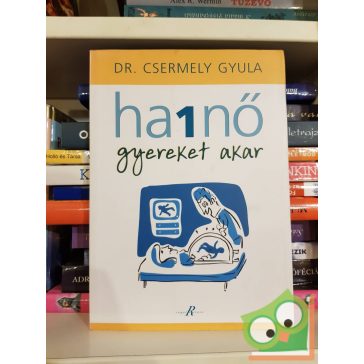 Csermely Gyula: Ha 1 nő gyereket akar