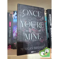   Morgan Bridges: Once You're Mine – Ha egyszer az enyém vagy (Possessing Her 1.) (DR) (élfestett)